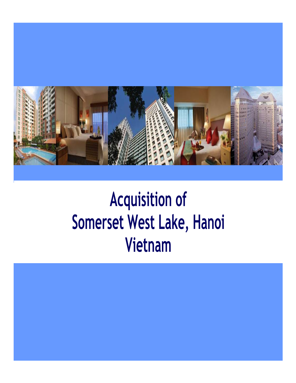 Acquisition of Somerset West Lake, Hanoi Vietnam Disclaimer