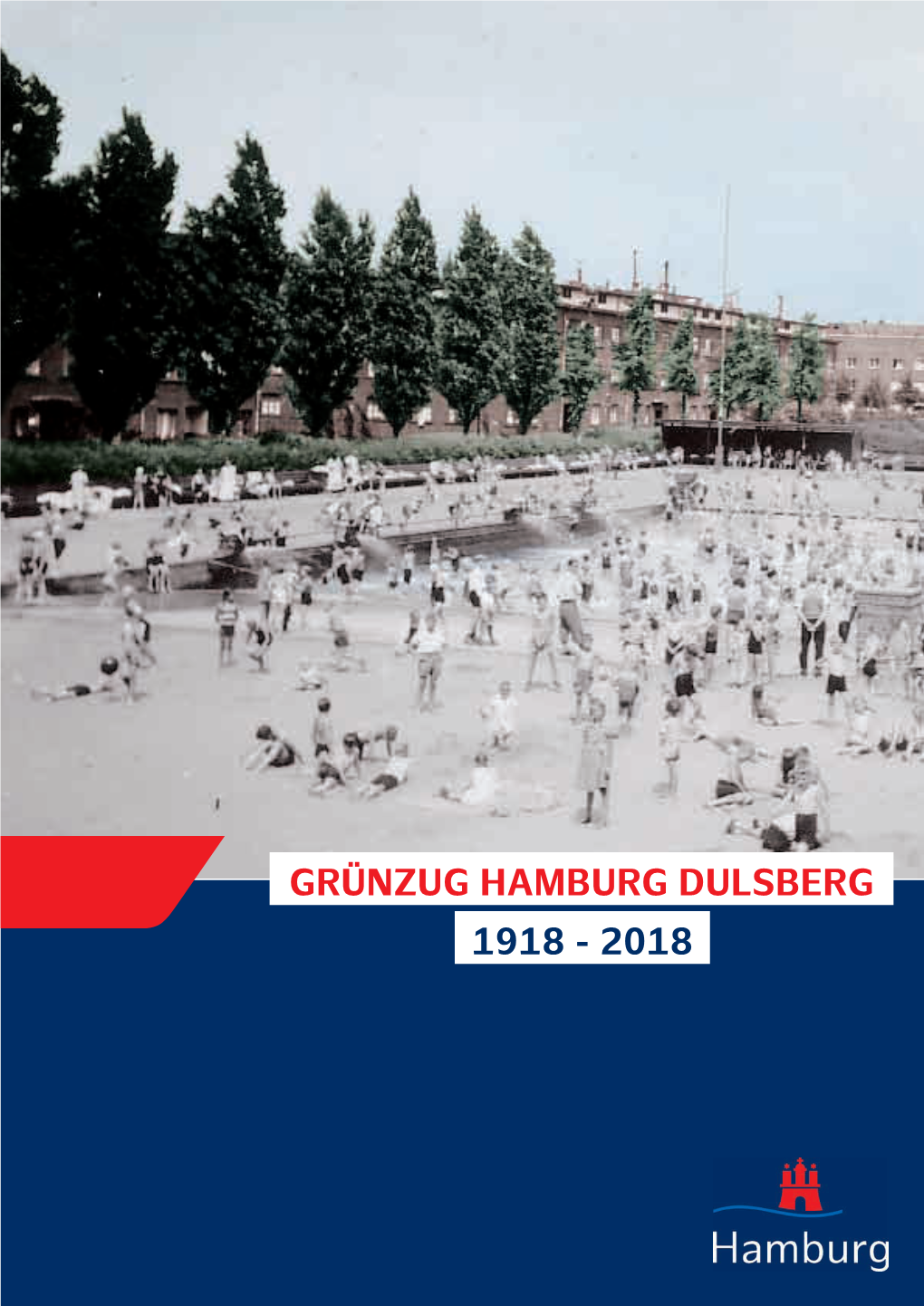 GRÜNZUG HAMBURG DULSBERG 1918 - 2018 Ein Wort Vorweg