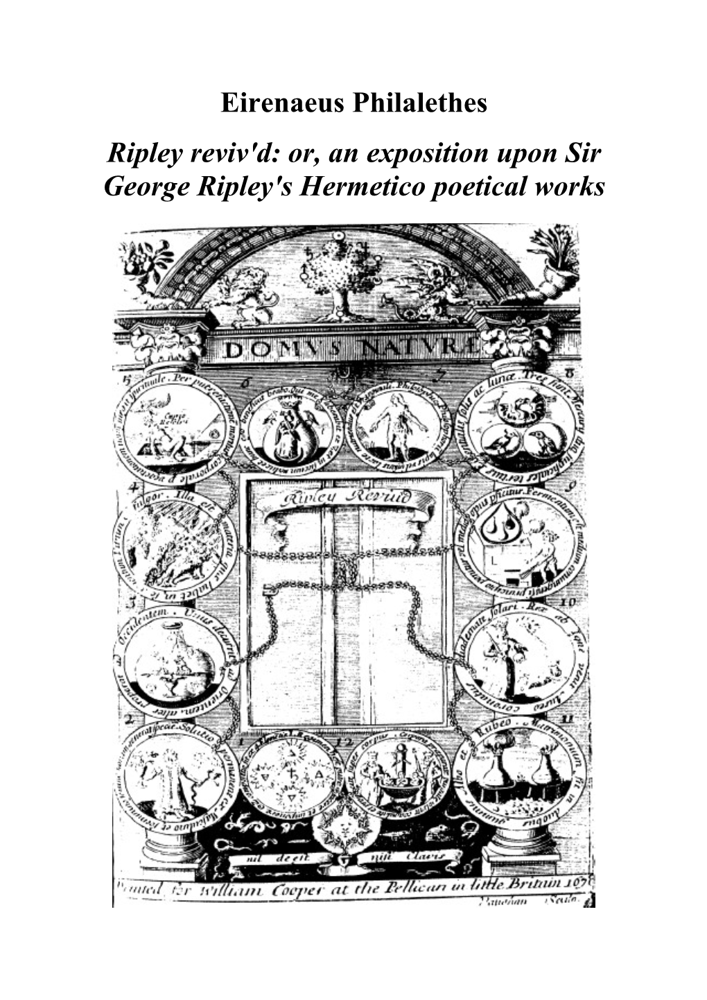 Eirenaeus Philalethes Ripley Reviv'd: Or, an Exposition Upon Sir George Ripley's Hermetico Poetical Works 2 Eirenaeus Philalethes