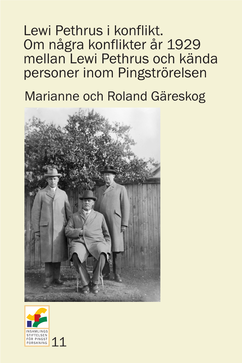 Lewi Pethrus I Konflikt. Om Några Konflikter År 1929 Mellan Lewi Pethrus Och Kända Personer Inom Pingströrelsen Marianne Och Roland Gäreskog