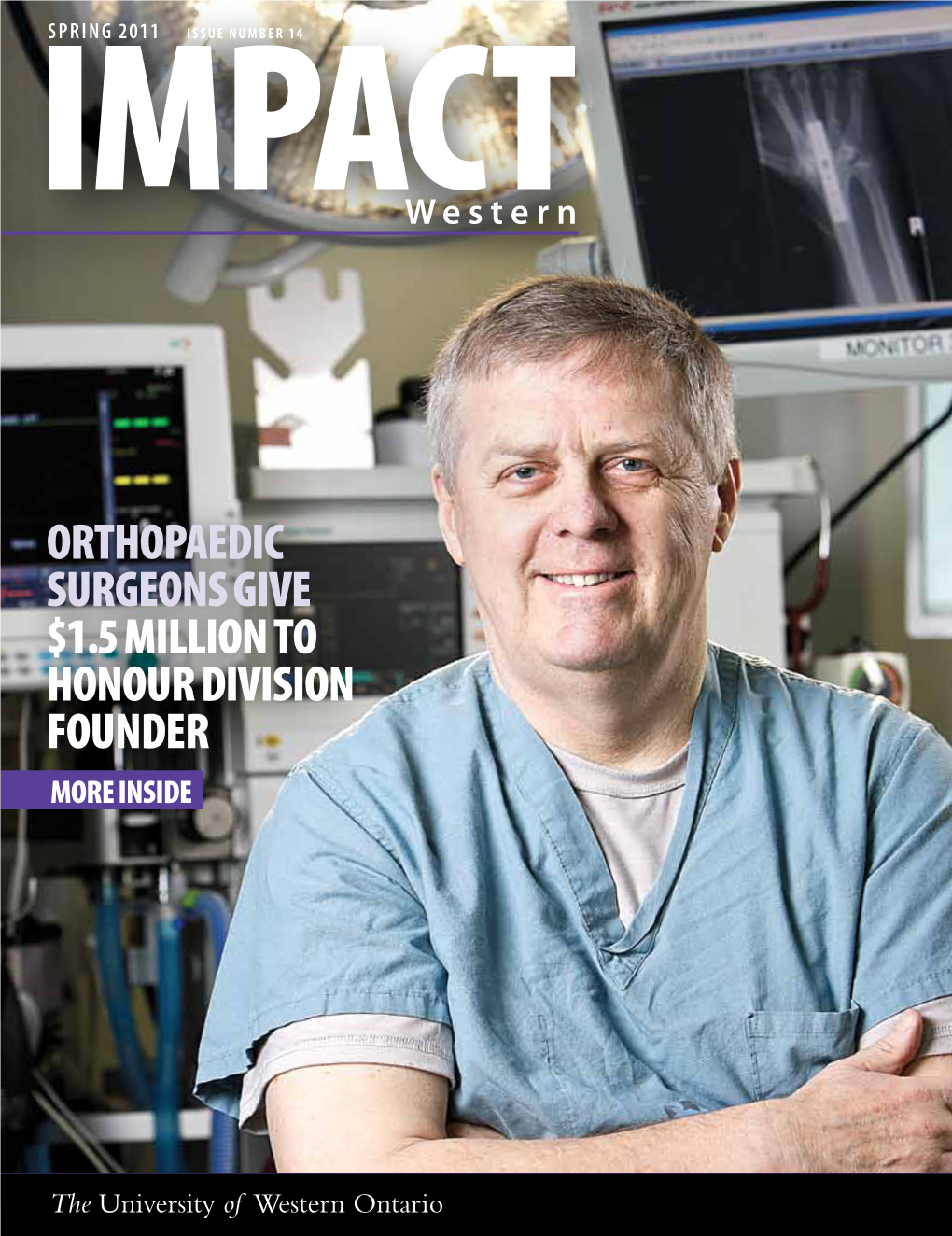 Orthopaedic Surgeons Give $1.5 Million to Honour Division Founder More Inside 02 | Impact Western Spring 2011 Issue Number 14