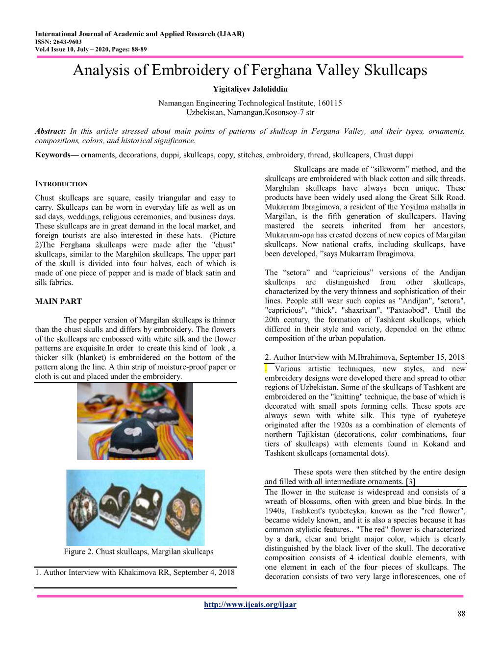 Analysis of Embroidery of Ferghana Valley Skullcaps Yigitaliyev Jaloliddin Namangan Engineering Technological Institute, 160115 Uzbekistan, Namangan,Kosonsoy-7 Str