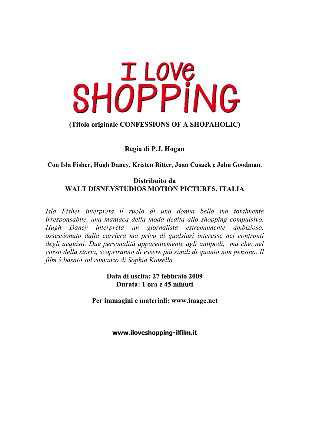 (Titolo Originale CONFESSIONS of a SHOPAHOLIC) Regia Di P.J. Hogan