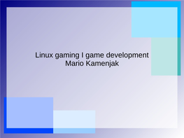 Linux Gaming I Game Development Mario Kamenjak