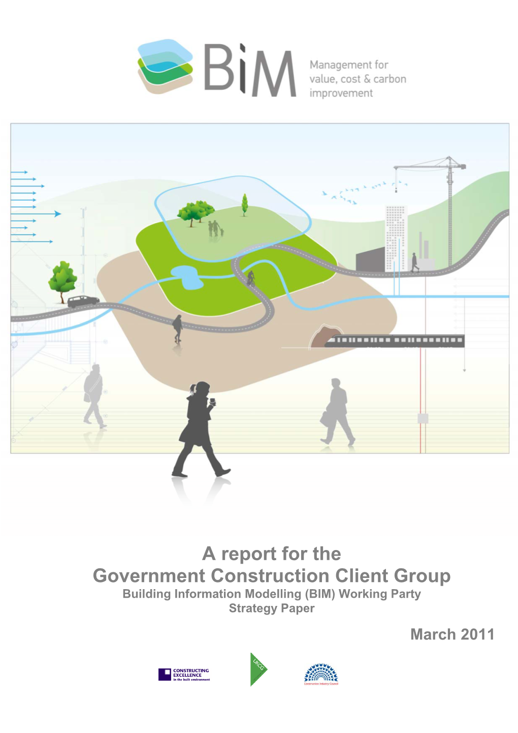 A Report for the Government Construction Client Group Building Information Modelling (BIM) Working Party Strategy Paper