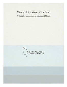 Mineral Interests on Your Land a Guide for Landowners in Indiana and Illinois