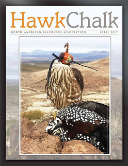 North American Falconers Association ~ April 2017 Hawkchalk 1 N O R T H a M E R I C a N F a L C O N E R S a S S O C I a T I O N