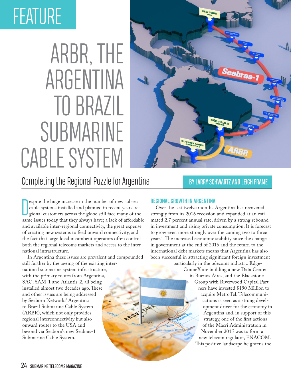 ARBR, the ARGENTINA to BRAZIL SUBMARINE CABLE SYSTEM Completing the Regional Puzzle for Argentina by LARRY SCHWARTZ and LEIGH FRAME