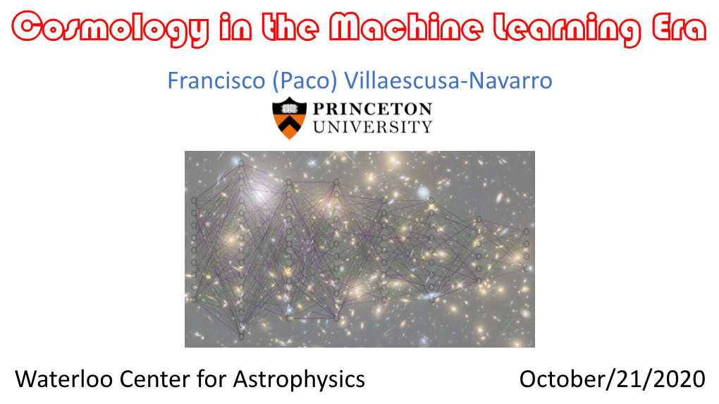 Cosmology in the Machine Learning Era Francisco (Paco) Villaescusa-Navarro