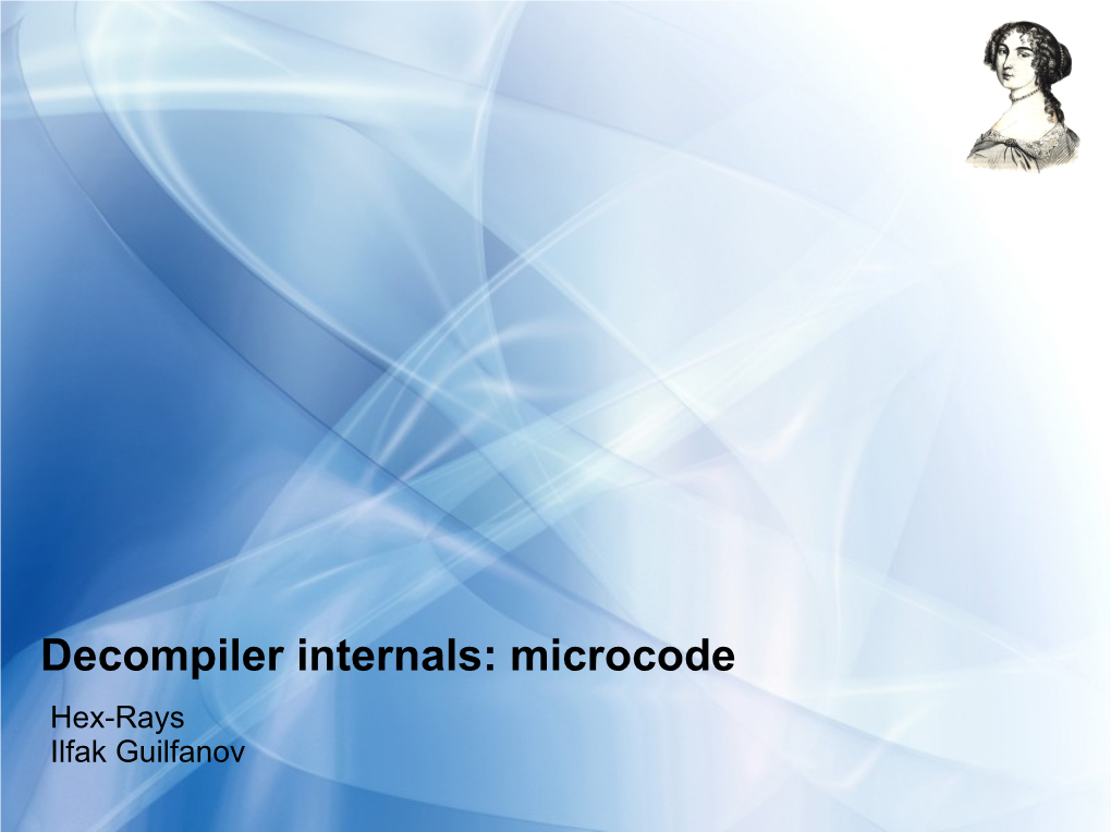 Decompiler Internals: Microcode Hex-Rays Ilfak Guilfanov Presentation Outline