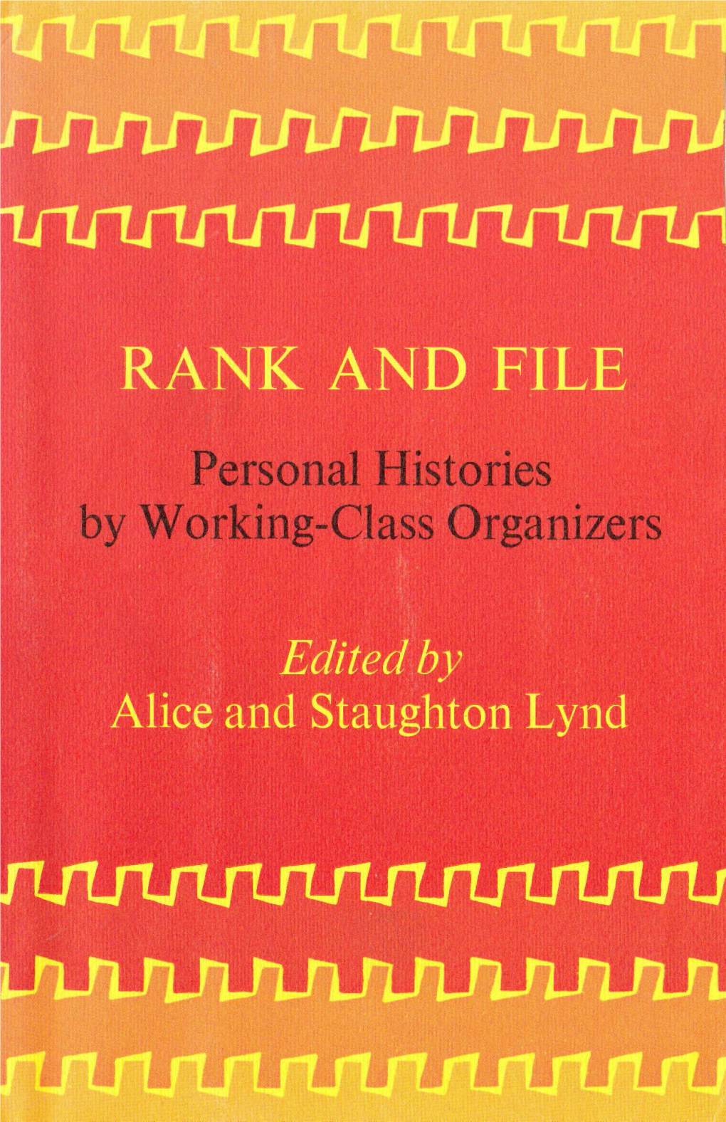 RANK and FILE Personal Histories by Working-Class Organizers