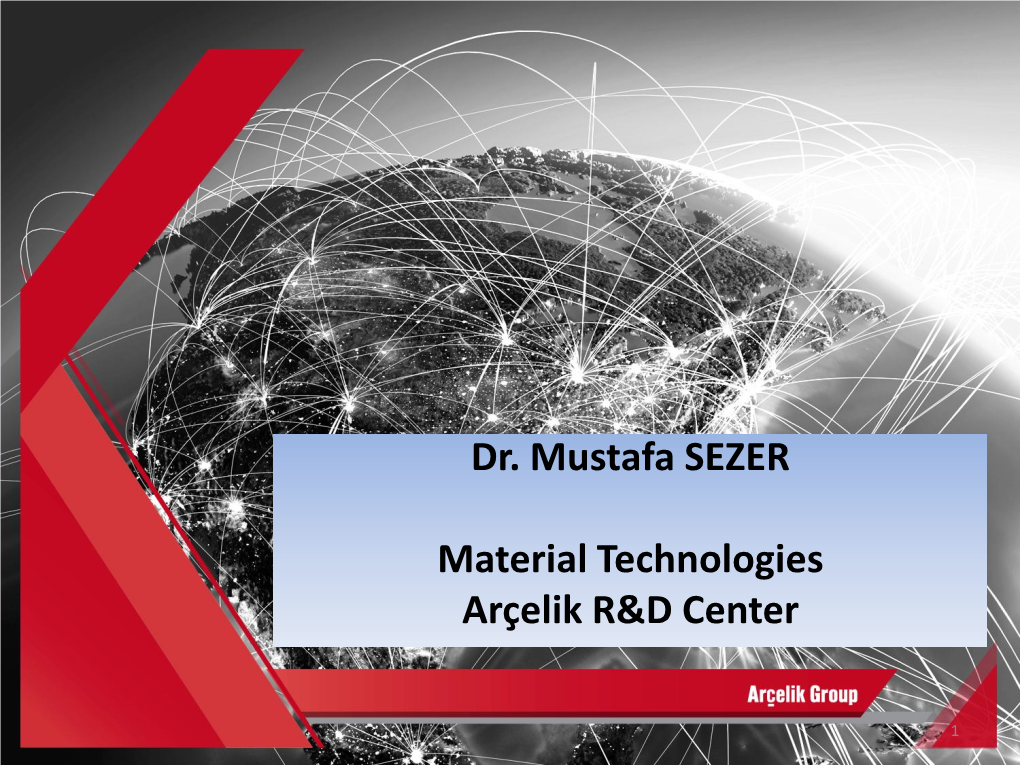 Dr. Mustafa SEZER Material Technologies Arçelik R&D Center