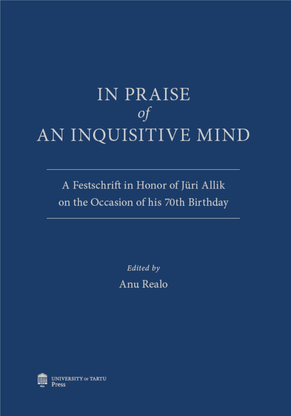 A Festschrift in Honor of Jüri Allik on the Occasion of His 70Th Birthday 2 in PRAISE of an INQUISITIVE MIND