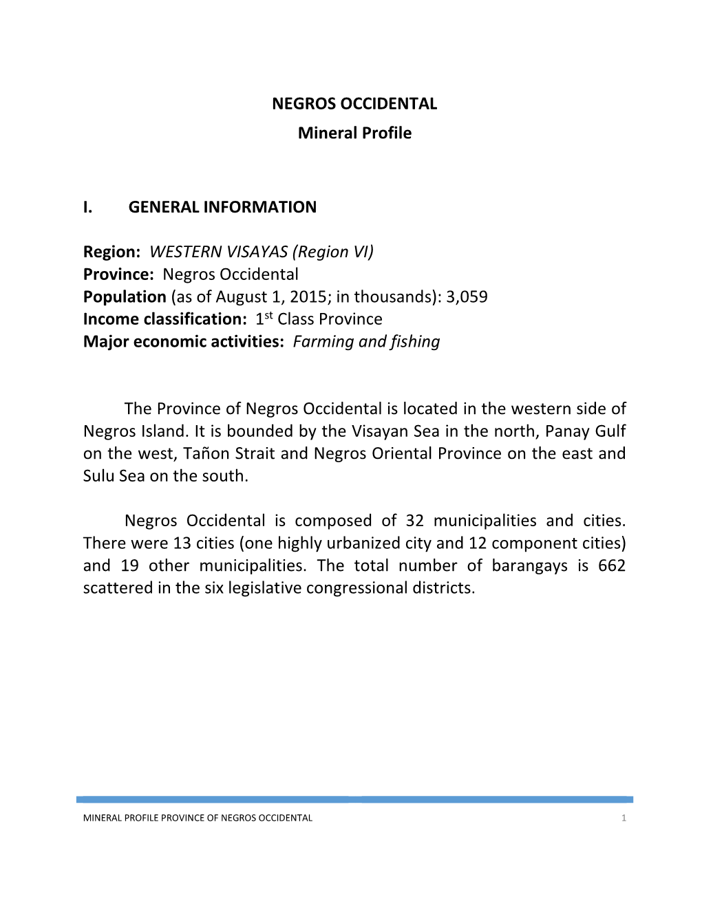 Negros Occidental Population (As of August 1, 2015; in Thousands): 3,059 Income Classification: 1St Class Province Major Economic Activities: Farming and Fishing