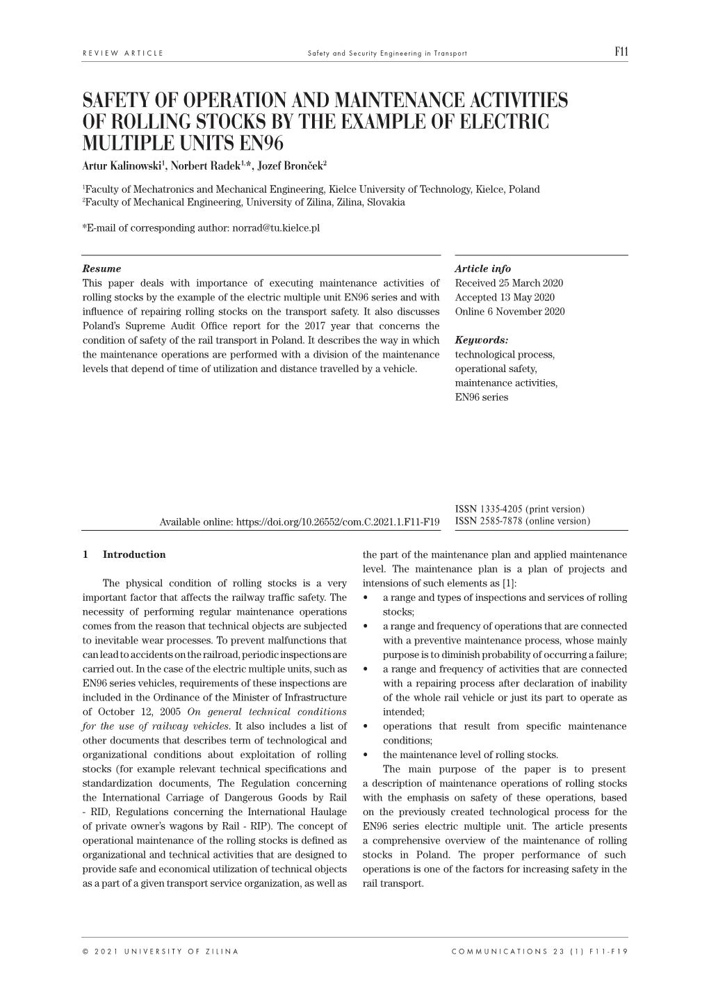 SAFETY of OPERATION and MAINTENANCE ACTIVITIES of ROLLING STOCKS by the EXAMPLE of ELECTRIC MULTIPLE UNITS EN96 Artur Kalinowski1, Norbert Radek1,*, Jozef Bronček2