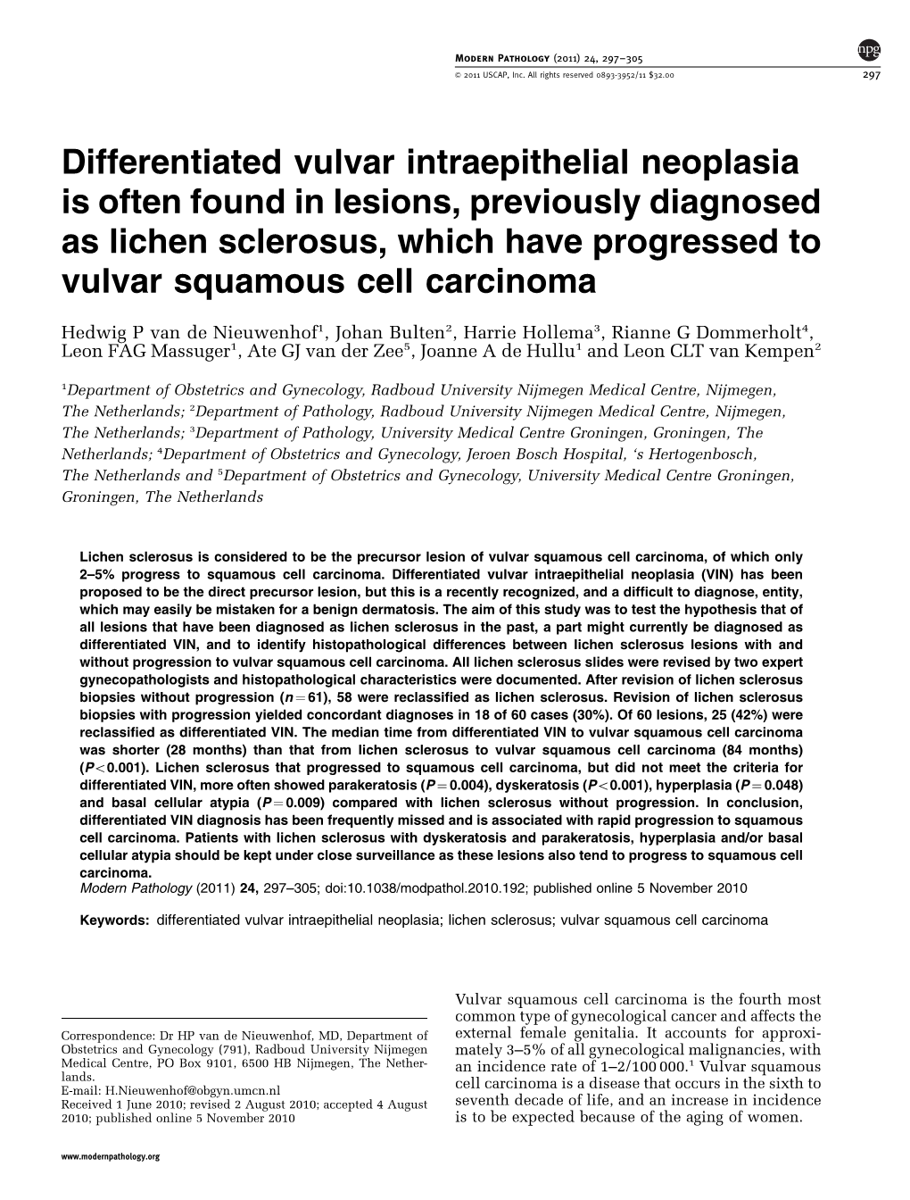 Differentiated Vulvar Intraepithelial Neoplasia Is Often Found in Lesions, Previously Diagnosed As Lichen Sclerosus, Which Have