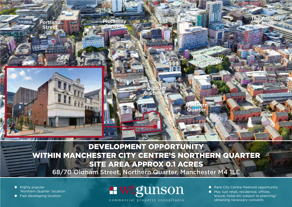 DEVELOPMENT OPPORTUNITY WITHIN MANCHESTER CITY CENTRE’S NORTHERN QUARTER SITE AREA APPROX 0.1 ACRES 68/70 Oldham Street, Northern Quarter, Manchester M4 1LE