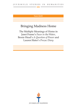 Bringing Madness Home. the Multiple Meanings of Home in Janet Frame’S Faces in the Water, Bessie Head’S a Question of Power and Lauren Slater’S Prozac Diary
