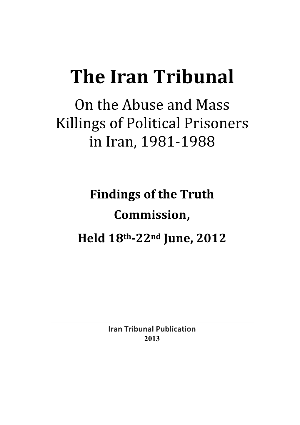 The Iran Tribunal on the Abuse and Mass Killings of Political Prisoners in Iran, 1981-1988