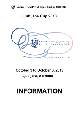 INFORMATION Junior Grand Prix of Figure Skating 2018/2019 Ljubljana Cup 2018, Ljubljana / SLO, 3.10
