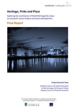 Heritage, Pride and Place Exploring the Contribution of World Heritage Site Status to Liverpool’S Sense of Place and Future Development Final Report