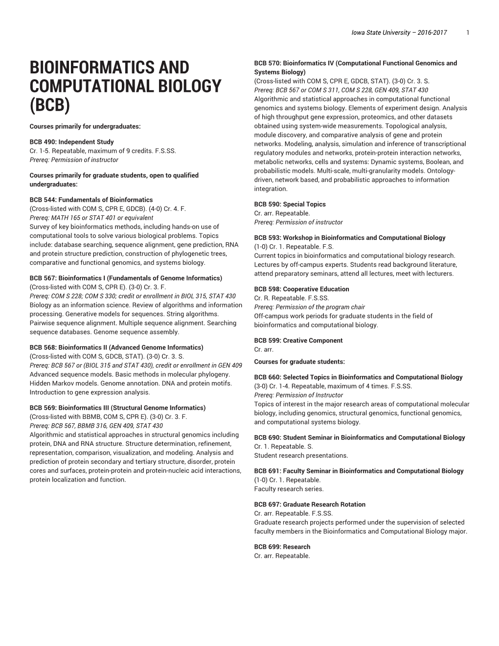 Bioinformatics and Computational Biology Include: Database Searching, Sequence Alignment, Gene Prediction, RNA (1-0) Cr