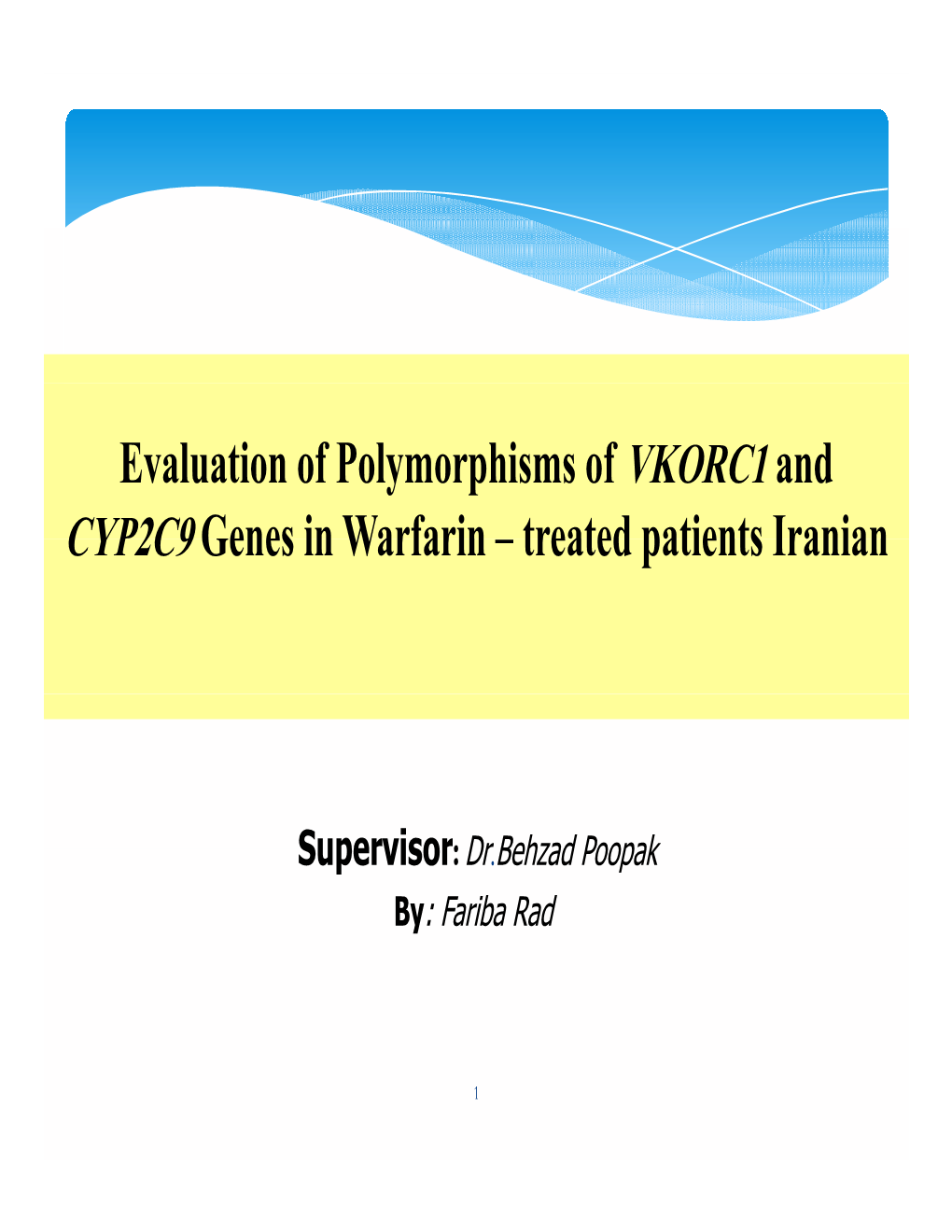 Evaluation of Polymorphisms of VKORC1 and CYP2C9 Genes in Warfarin – Treated Patients Iranian