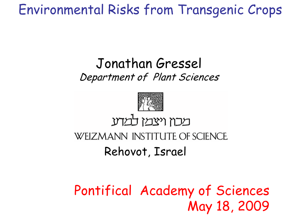 Environmental Risks from Transgenic Crops Jonathan Gressel Pontifical