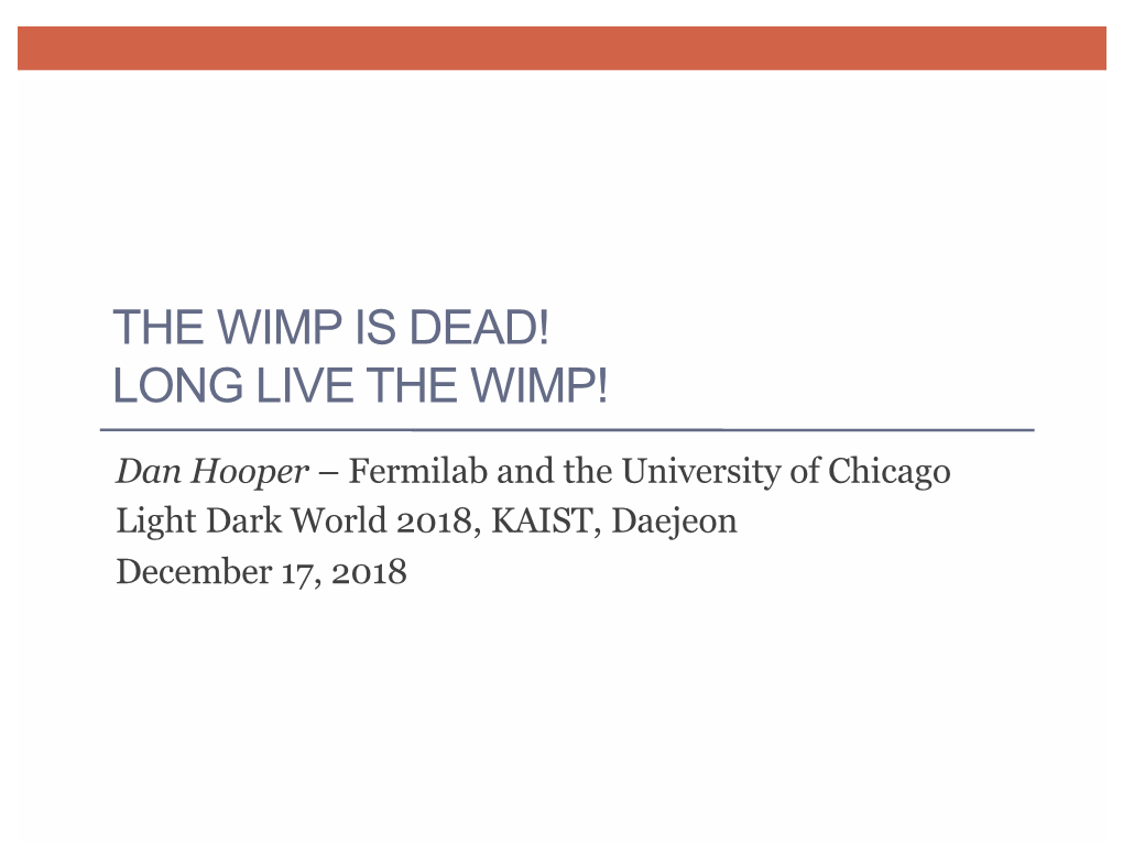 Dan Hooper – the WIMP Is Dead! Long Live the WIMP!