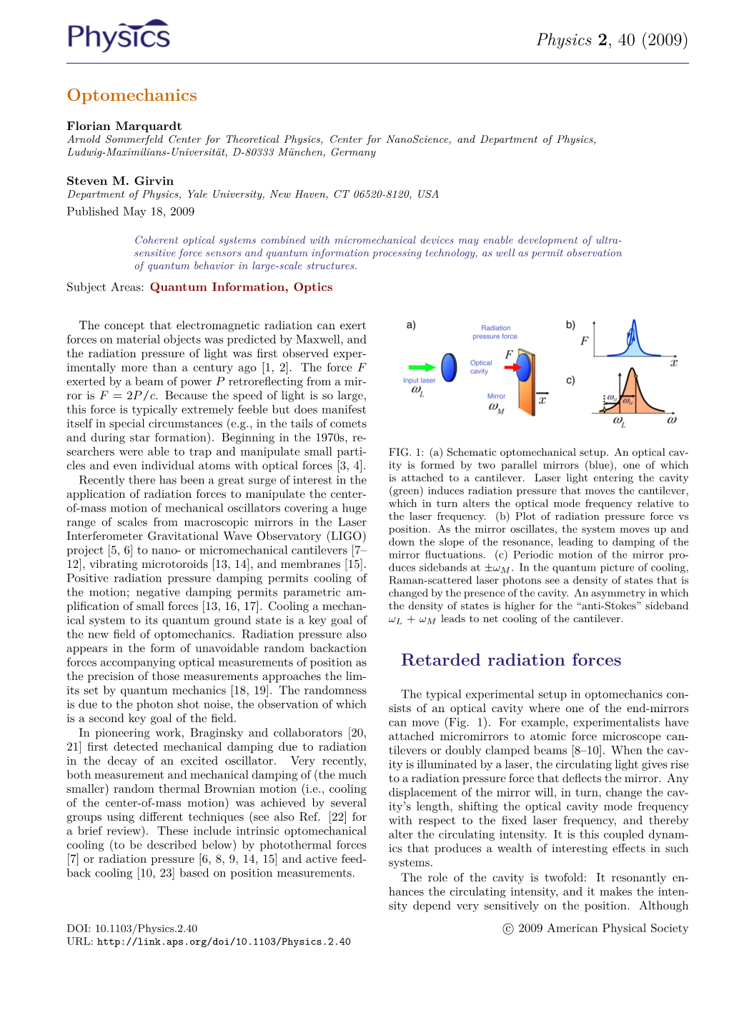 Physics 2, 40 (2009) Optomechanics Retarded Radiation Forces