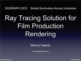 Ray Tracing Solution for Film Production Rendering