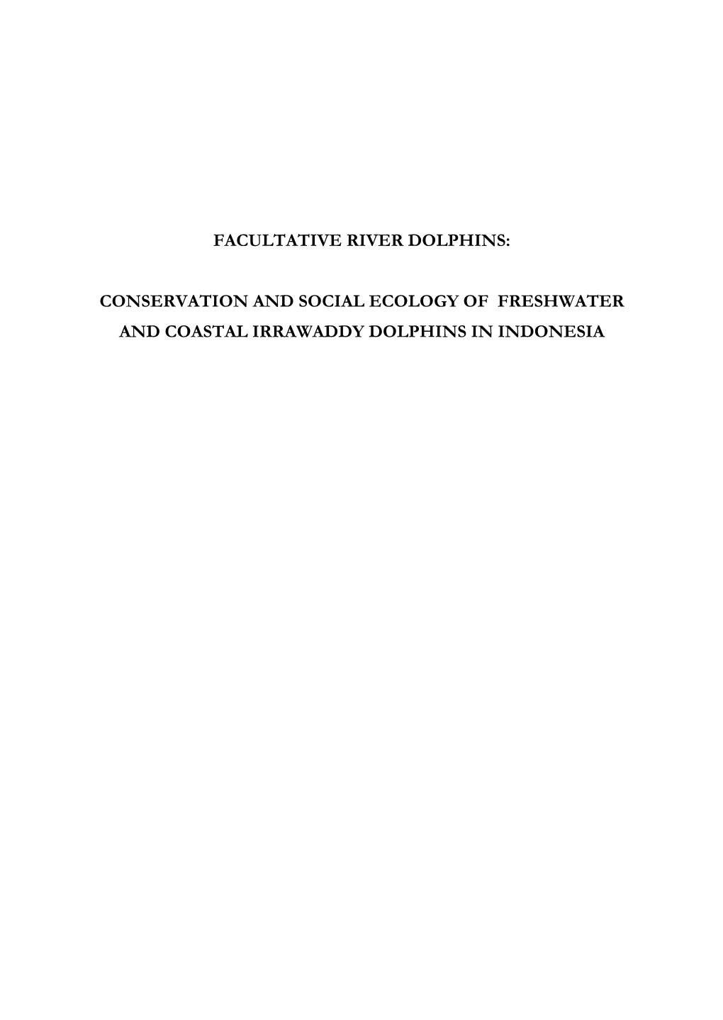 Conservation and Social Ecology of Freshwater and Coastal Irrawaddy Dolphins in Indonesia