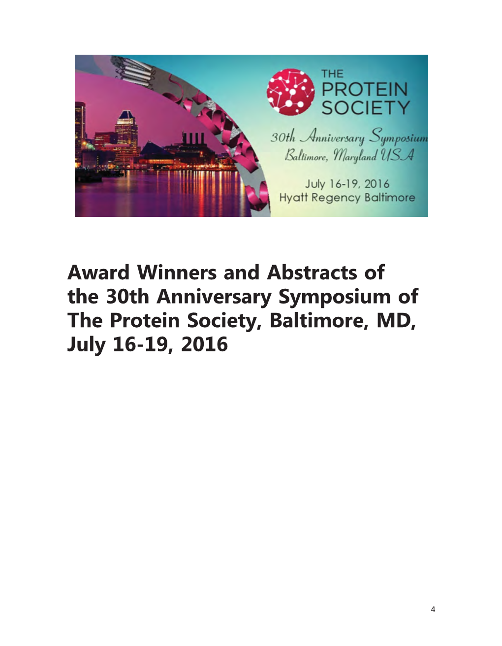 Award Winners and Abstracts of the 30Th Anniversary Symposium of the Protein Society, Baltimore, MD, July 16-19, 2016