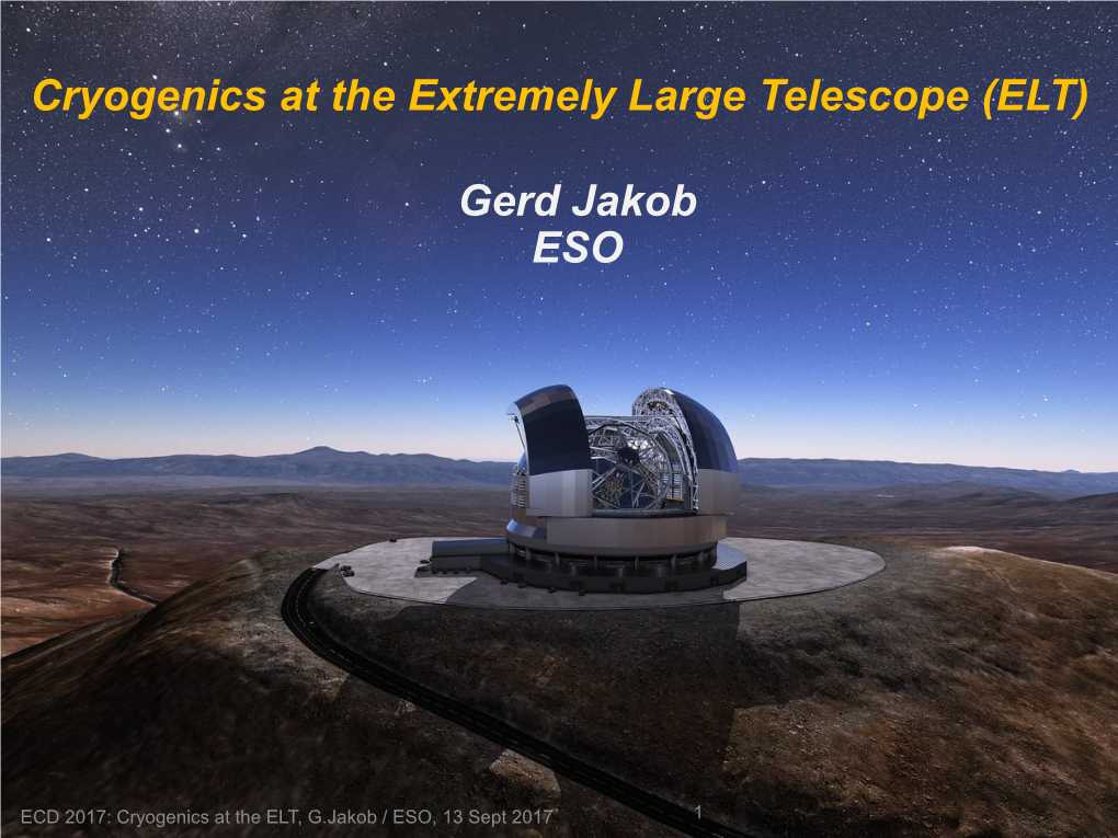 Cryogenics at the Extremely Large Telescope (ELT) Gerd Jakob