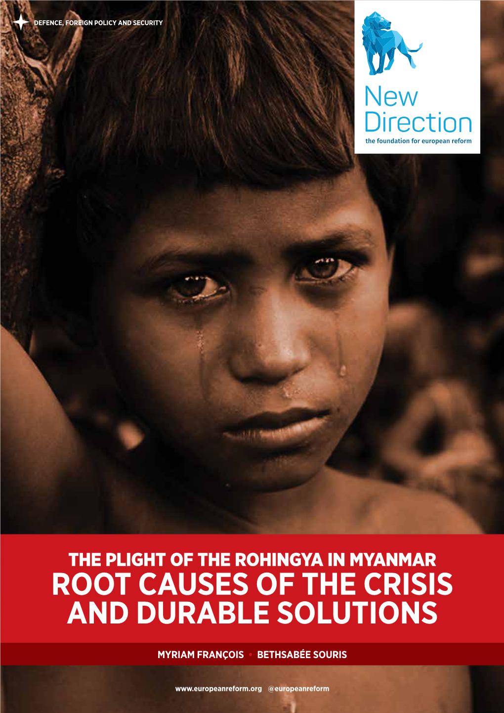 The Plight of the Rohingya in Myanmar: Root Causes of the Crisis and Durable Solutions Myriam François • Bethsabée Souris FOREWORD