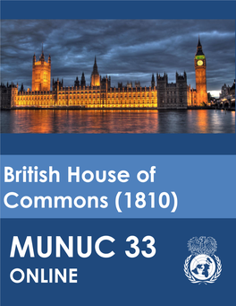 British House of Commons (1810) MUNUC 33 ONLINE 1 British House of Commons (1810) | MUNUC 33 Online