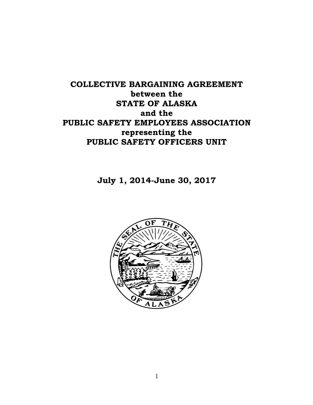 COLLECTIVE BARGAINING AGREEMENT Between the STATE of ALASKA and the PUBLIC SAFETY EMPLOYEES ASSOCIATION Representing the PUBLIC SAFETY OFFICERS UNIT