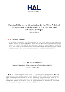 Sustainability Meets Situationism in the City: a Tale of Détournement and the Resurrection of a Just and Rebellious Ecotopia Kelvin Mason