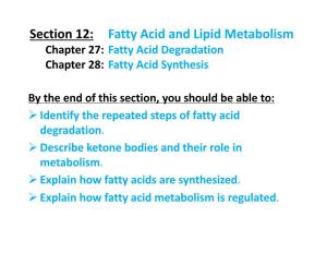 Section 12: Fatty Acid and Lipid Metabolism Chapter 27: Fatty Acid Degradation Chapter 28: Fatty Acid Synthesis