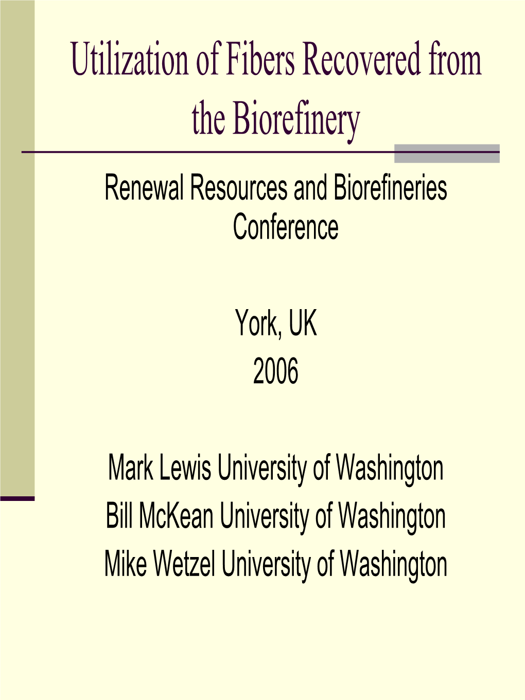 Utilization of Fibers Recovered from the Biorefinery Renewal Resources and Biorefineries Conference