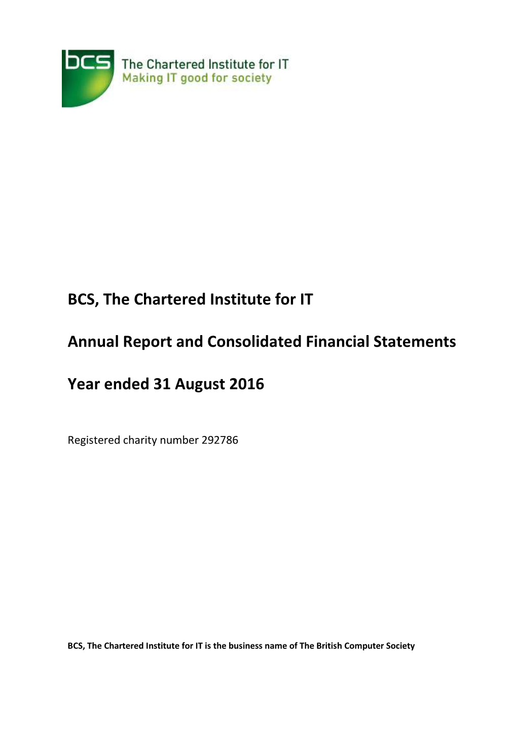BCS, the Chartered Institute for IT Annual Report and Consolidated Financial Statements Year Ended 31 August 2016