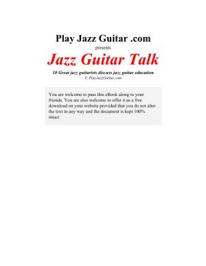 Jazz Guitar Talk 10 Great Jazz Guitarists Discuss Jazz Guitar Education © Playjazzguitar.Com