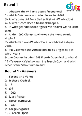 Answers 1 - Serena and Venus 2 - Richard Krajicek 3 - 17 4 - 6-6 5 - 1992 6 - Marc Rosset 7 - Goran Ivanisevic 8 - 1987 9 - Sergi Bruguera 10 - French Open Round 2