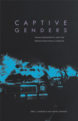 Captive Genders: Trans Embodiment and the Prison Industrial Complex Edited by Eric A