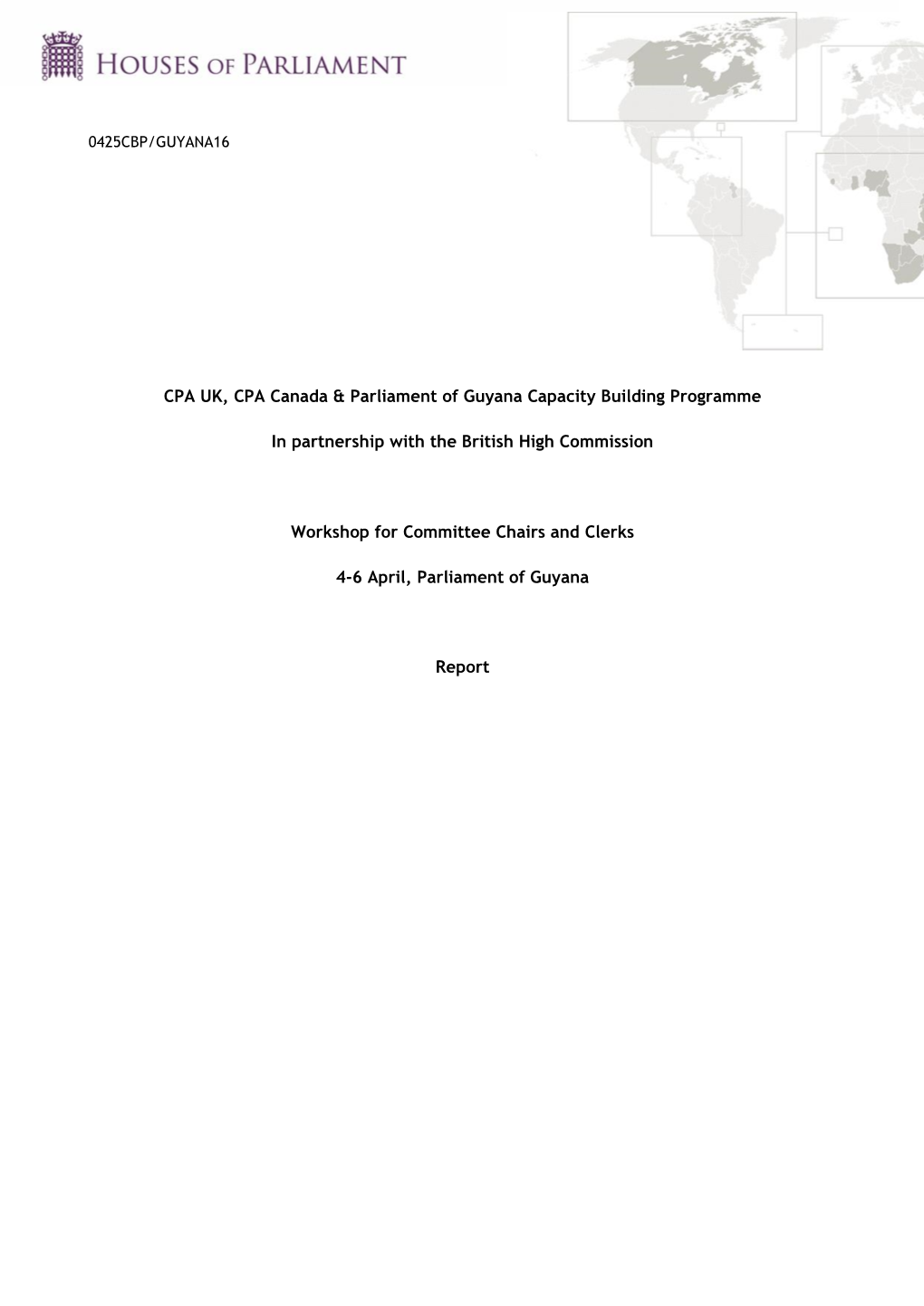 0 CPA UK, CPA Canada & Parliament of Guyana Capacity Building Programme in Partnership with the British High Commission Work