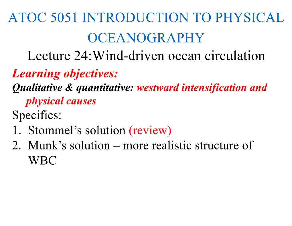 Lecture 24:Wind-Driven Ocean Circulation Learning Objectives: Qualitative & Quantitative: Westward Intensification and Physical Causes Specifics: 1