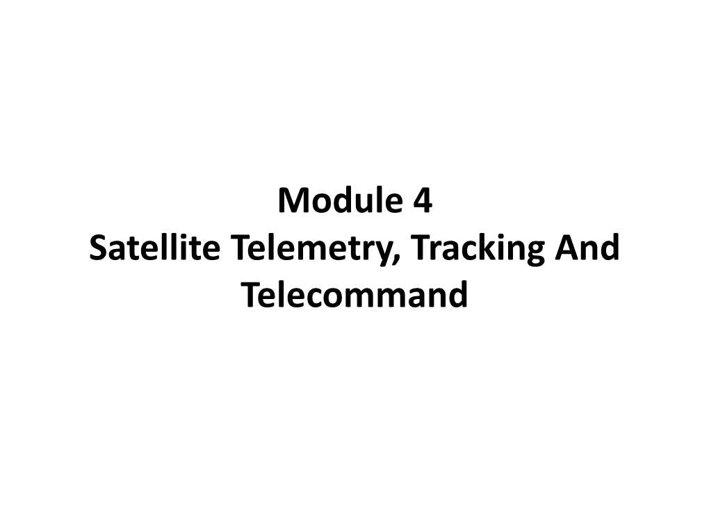 Module 4 Satellite Telemetry, Tracking and Telecommand Introduction