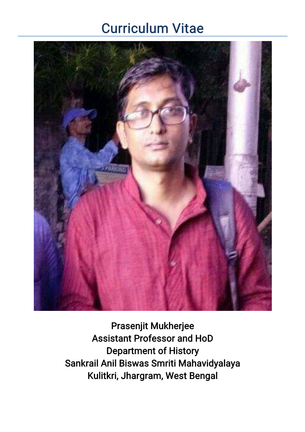 Prasenjit Mukherjee Assistant Professor and Hod Department of History Sankrail Anil Biswas Smriti Mahavidyalaya Kulitkri, Jhargram, West Bengal SR