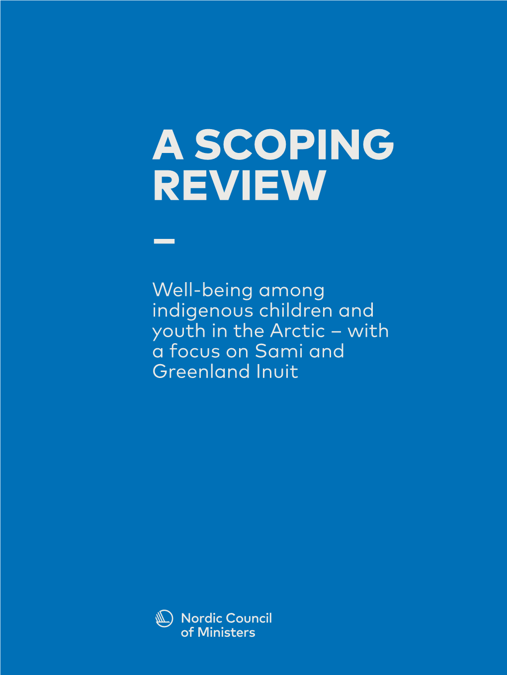 A SCOPING REVIEW – Well-Being Among Indigenous Children and Youth in the Arctic – with a Focus on Sami and Greenland Inuit