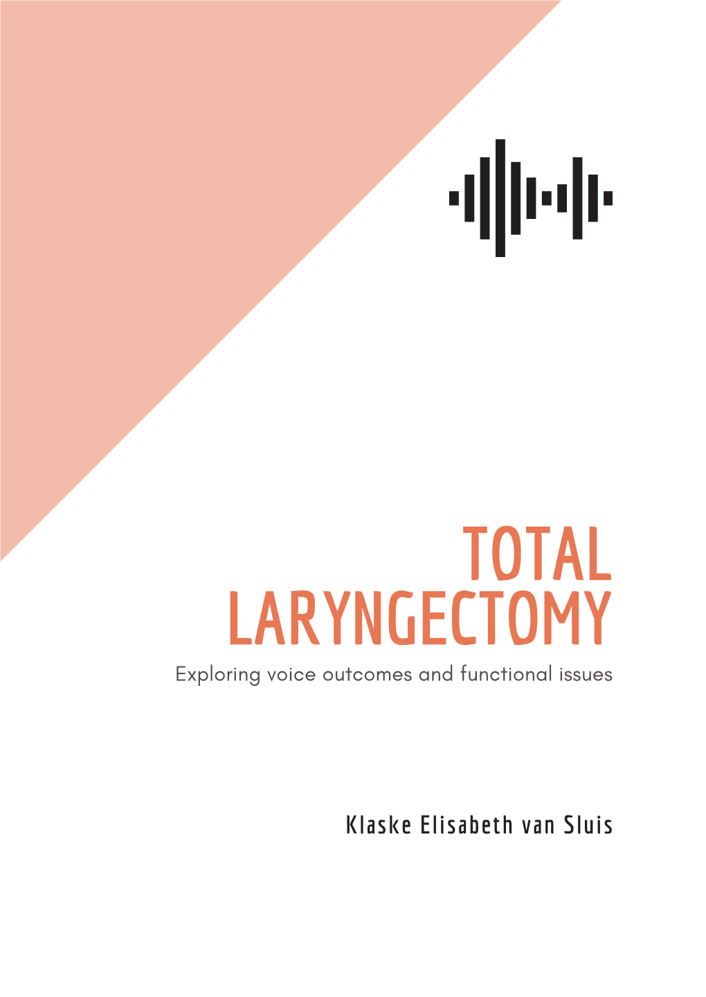 Total Laryngectomy Exploring Voice Outcomes and Functional Issues